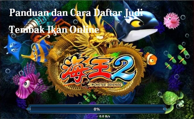 Panduan dan Cara Daftar Judi Tembak Ikan Online